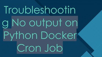 Troubleshooting No output on Python Docker Cron Job