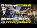 THE DAY DIMASH MADE THE PUBLIC CRAZY IN A PRIVATE EVENT - EL DÍA EN QUE DIMASH ENLOQUECIÓ AL PUBLICO