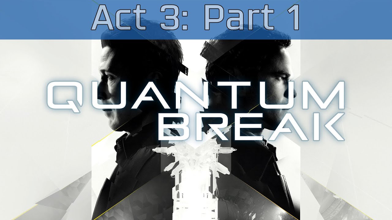 Quantum Break Act 3 Part 1 Walkthrough HD 1080P YouTube quantum-break-act-3-part-1-walkthrough-hd-1080p-youtube