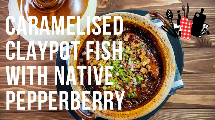 Caramelised Claypot Fish with Native Pepperberry |...