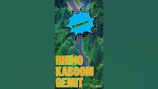 RHINO KABOOM~ GEMIT ||  AUDIO