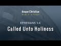 Lesson 08: Called Unto Holiness (Ephesians 1:4) – Bible Study