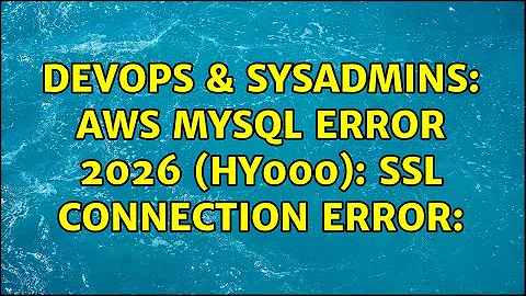 DevOps & SysAdmins: AWS MySQL ERROR 2026 (HY000): SSL connection error: (2 Solutions!!)