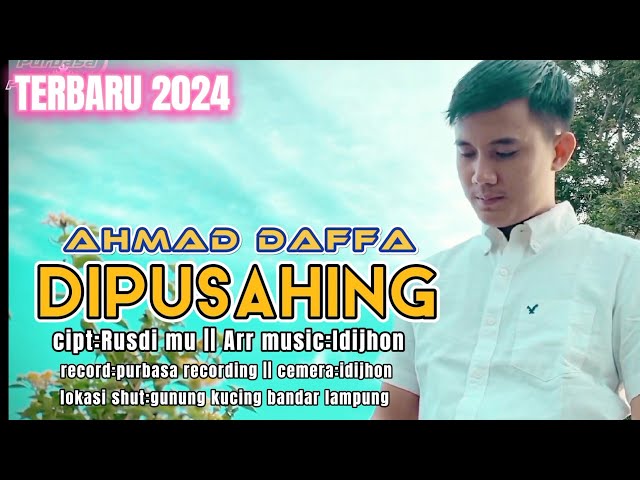 LAGU LAMPUNG TERBARU 2024||DIPUSAHING-AHMAD DAFFA||CIPT:RUSDI MU||ARR MUSIC:IDIJHON class=