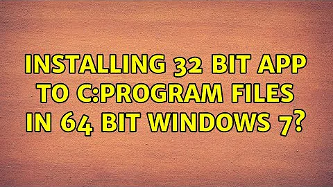 Installing 32 bit app to c:program files in 64 bit Windows 7? (3 Solutions!!)