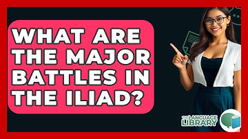 What Are The Major Battles In The Iliad? - The Language Library