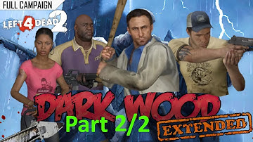 Left 4 Dead 2 - Dark Wood (Extended) (With L4D2 Survivors) - Part 2/2