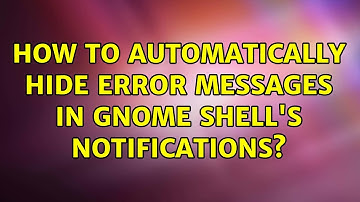 Ubuntu: How to automatically hide error messages in GNOME Shell