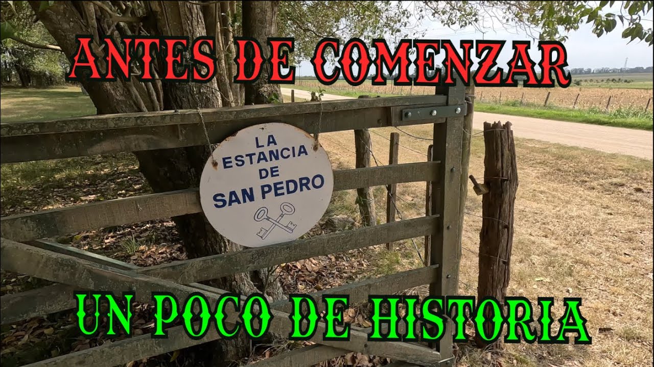 UN POCO DE HISTORIA - ESTANCIA SAN PEDRO - COLONIA - URUGUAY