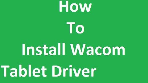 How To Install Wacom Tablet Driver complete