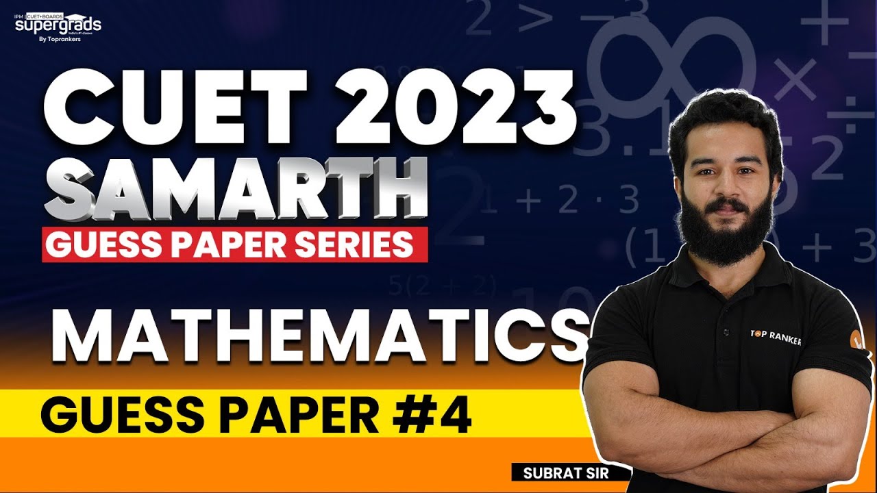 CUET 2023 | MATHS | Guess Paper #5 | Most Important Questions | Samarth ...