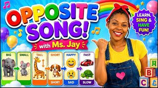 Opposites Song 🎵 for Kids | Learn Opposites with Ms. Jay
