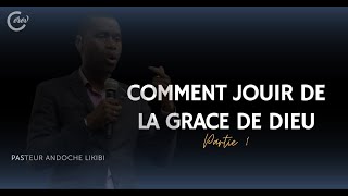 Comment Jouir De La Grâce De Dieu - Pasteur Andoche Likibi - 02112025