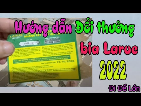 Video Hướng dẫn đổi thưởng bia Larue special - youtube