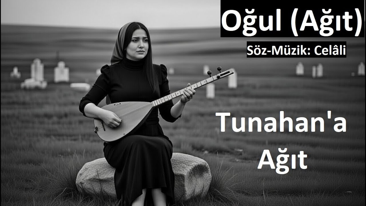 Oğul (Ağıt) | Türkü'nün Hikayesi Açıklamada | (Söz-Müzik: Celâlî)