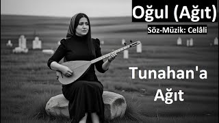 Oğul (Ağıt) Türkünün Hikayesi Açıklamada (Söz - Müzik: Celâlî)