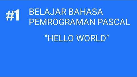 Tutorial pemrograman pascal dasar - Menampilkan Hello World