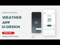 Weather app design  ui design tutorial  adobe xd tutorial