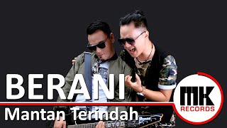 Berani Band - Mantan Terindah | Video Lirik
