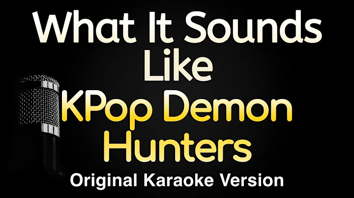 What It Sounds Like - Kpop Demon Hunters (Karaoke Songs With Lyrics - Original Key)