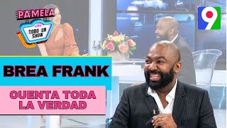 ¡Exclusiva! Brea Frank cuenta toda la verdad en Pamela todo un Show