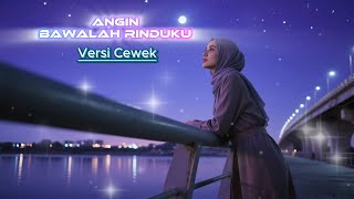 ANGIN BAWALAH RINDUKU [Versi Cewek] - 4TCHAN