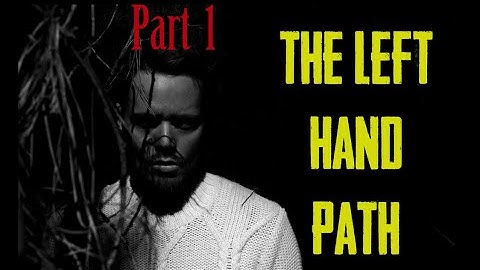 THE LEFT HAND PATH PART 1