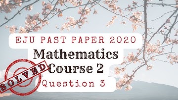 [English] EJU 2020 Mathematics Course 2 - Q3 (Explained)