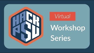 Welcome to the HackPSU Virtual Workshop Series!!