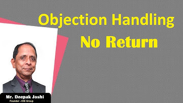 Objection Handling - No Return - Mr. Deepak Joshi