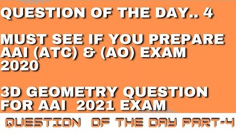 3D GEOMETRY QUESTION OF THE DAY FOR AAI ATC EXAM 2021| QUESTION OF THE DAY PART4 | AAI ATC EXAM 2021