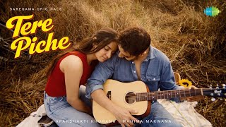 Tere Piche (Official Music Video) | Between Us | Aparshakti Khurana | Mahima Makwana | Sakshi Ratti