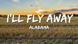 Alabama - I’ll Fly Away (Lyrics)