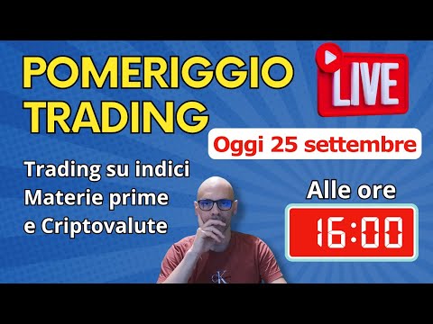 Trading dal vivo su indici materie prime, criptovalute e formazione gratuita - ore 16:00