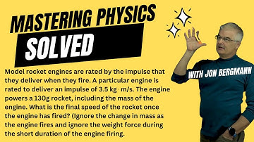 Mastering Physics Solved 9.6!  Model rocket engines are rated by the impulse that they deliver