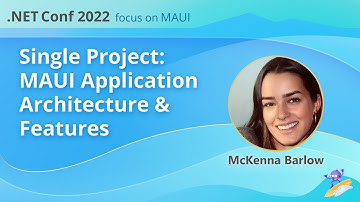 Single Project: MAUI Application Architecture and Features | .NET Conf: Focus on MAUI