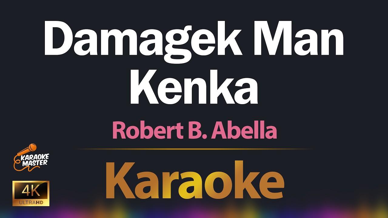 Damagek Man Kenka - Robert B  Abella KARAOKE
