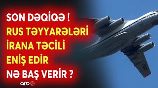 Son Dəqi̇qə Rusiya Təyyarələri İrana Eni̇ş Etdi̇ - Tehranda Böyük Hazirliq - Nə Baş Veri̇r?