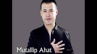 Mutallip Ahat - Ata-Ana (My parents) Uyghur Song