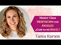 MasterClass MEDITACION con ANGELES ¿Cuál es mi ANGEL?  Con Tania Karam