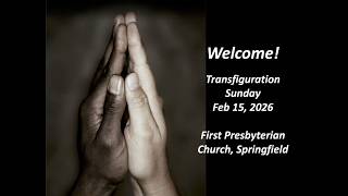 First Presbyterian Church, Transfiguration Sunday, 02 15 26