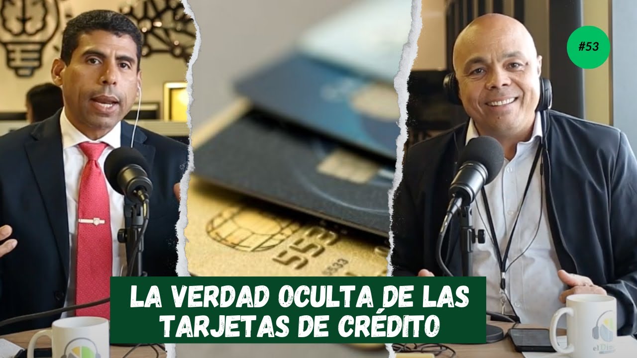 EP. 53 | Lo que los bancos no te dicen sobre las tarjetas de crédito y ...