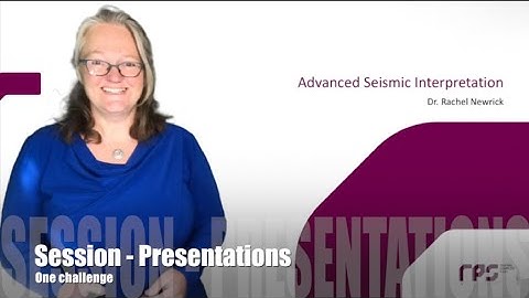 D485 Advanced Seismic Interpretation 8 - Presentations Pre-Session Video