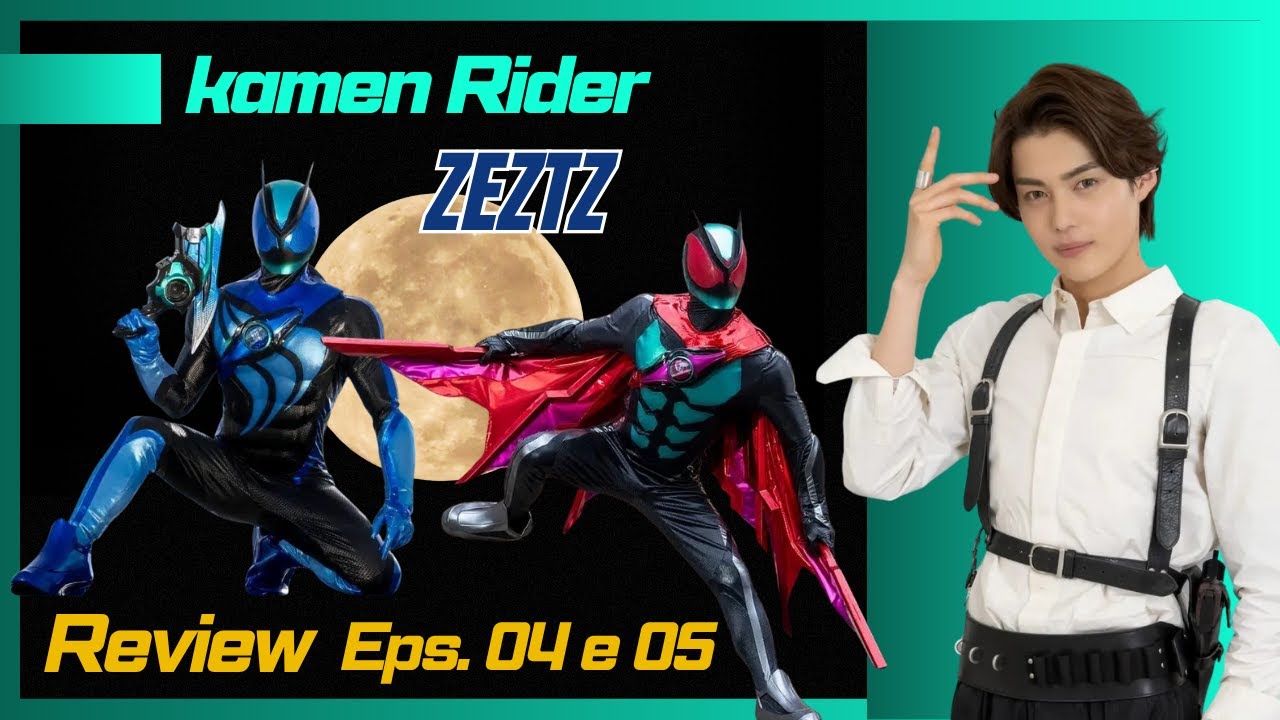 Kamen Rider Zetzz: Só Melhora!!! + Análise Completa dos Episódios 04 e ...