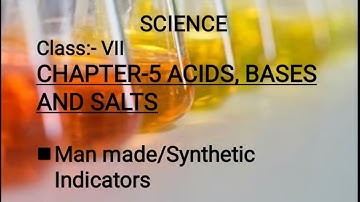 •Man Made/Synthetic indicator | Chapter-5 | Class-7 | science | Acids bases and Salts