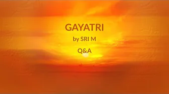 Gayatri Mantra  Q&A | Sri M Answers  | Sri M Audio Satsang | Part 2 of 2