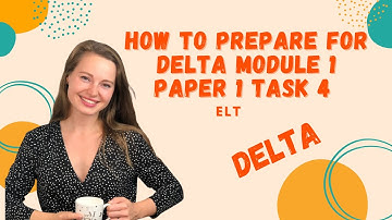 DELTA MODULE 1 PAPER 1 TASK 4 PREPARATION #Cambridge #DELTA #teacher #elt #assessment #celta 3