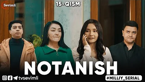 NOTANISH MILLIY SERIAL 15 QISM NOTANISH MILLIY SERIAL 15 QISM