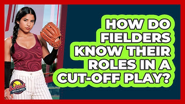 How Do Fielders Know Their Roles In A Cut-Off Play?