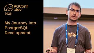 My Journey into PostgreSQL Development (PGConf.dev 2026)